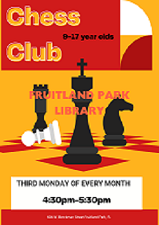 Chess club, 9 to 17 years old. 3rd Monday of each month. 4:30 to 5:30 p.m.