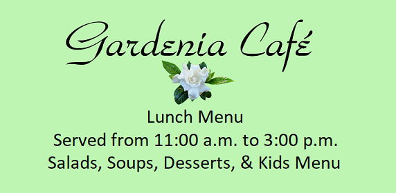 Gardenia Café lunch menu, salads, soups, desserts, and kids menu.